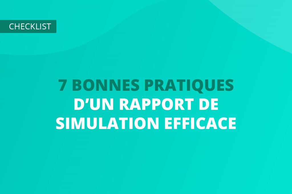 Comment établir un rapport de simulation efficace ?